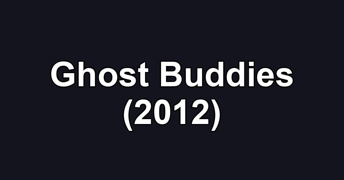 Ghost Buddies (2012)