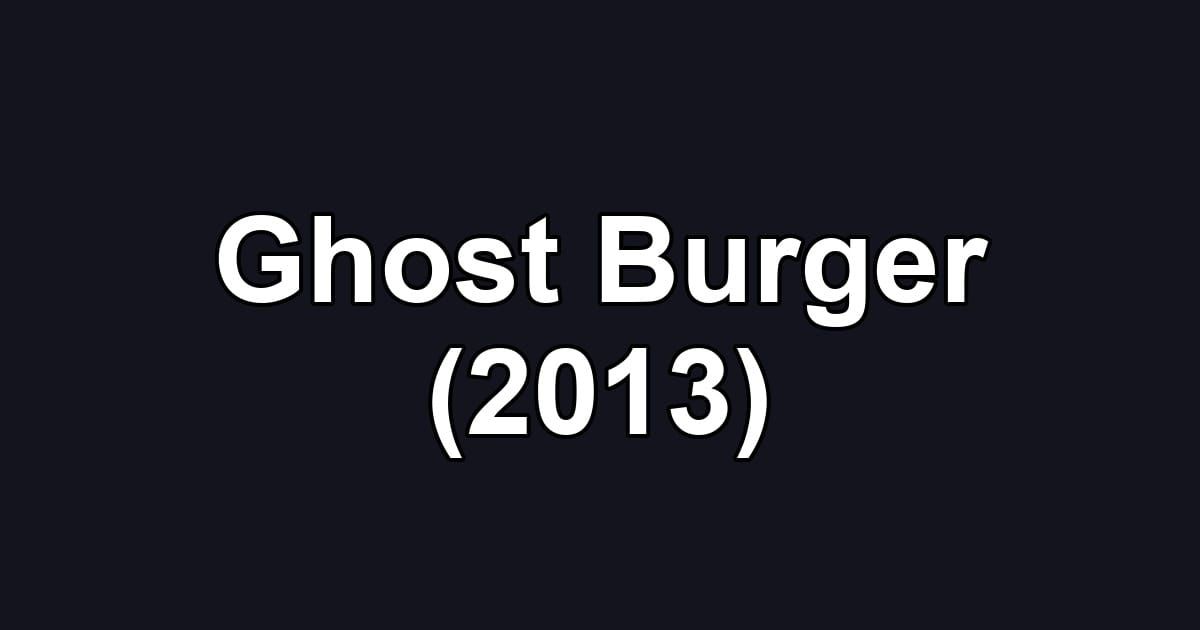 Ghost Burger (2013)