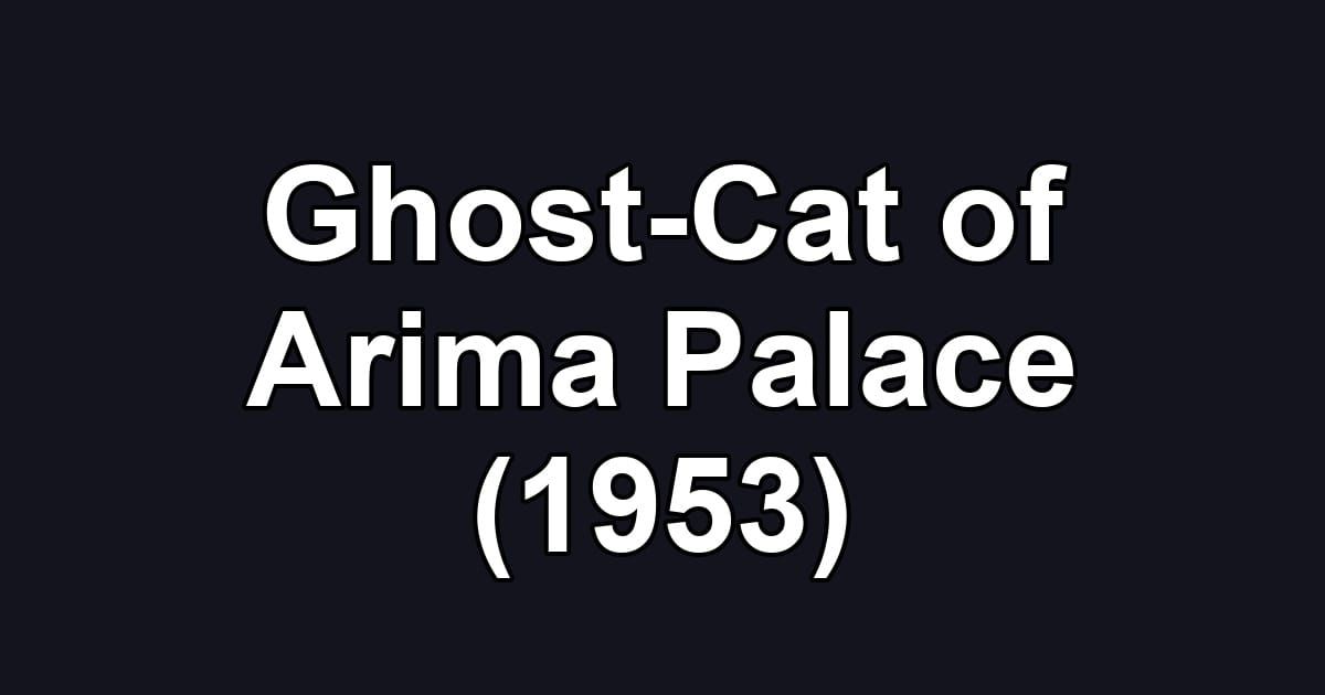Ghost-Cat of Arima Palace (1953)