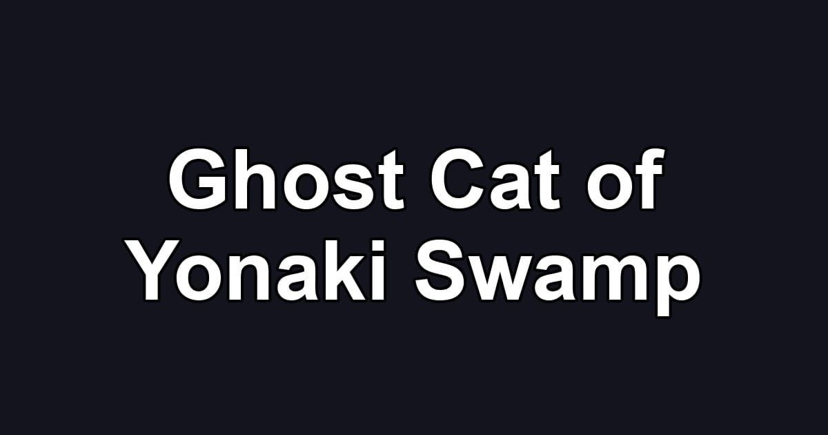 Ghost Cat of Yonaki Swamp