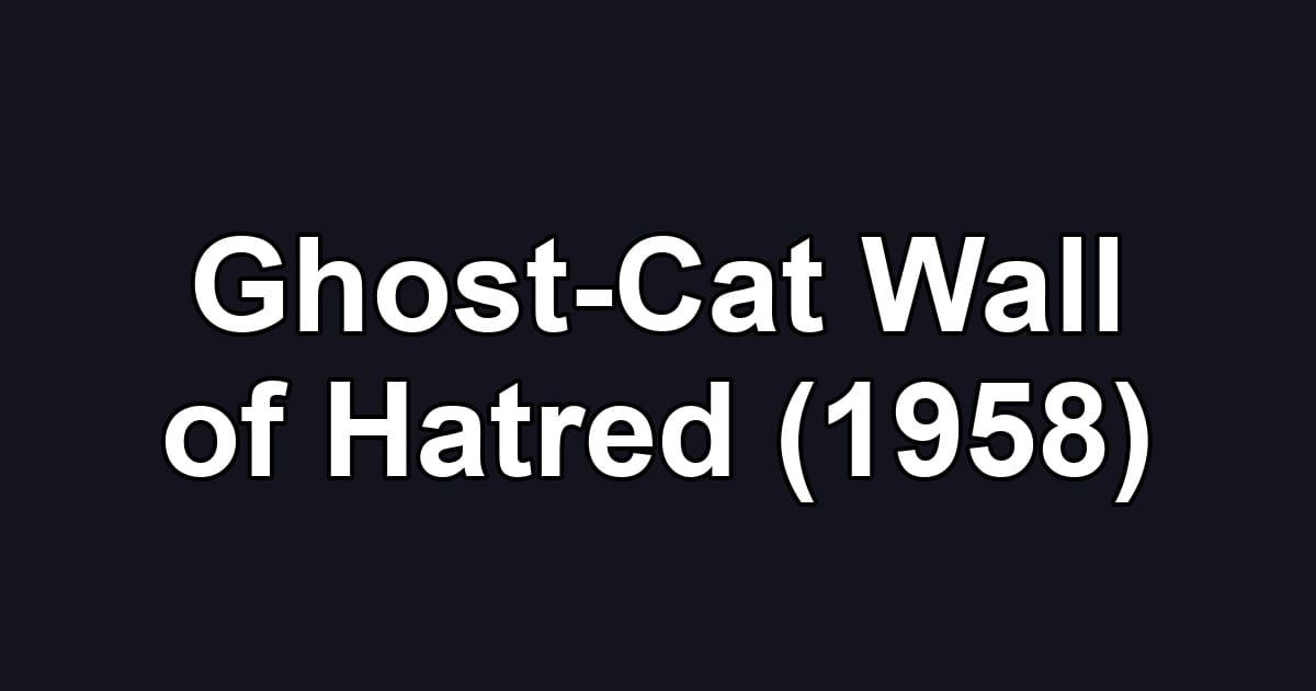 Ghost-Cat Wall of Hatred (1958)
