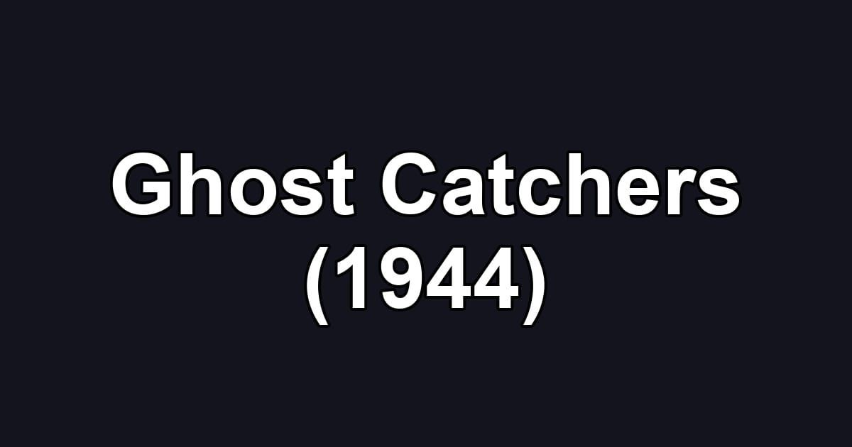 Ghost Catchers (1944)