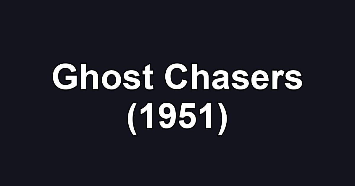Ghost Chasers (1951)