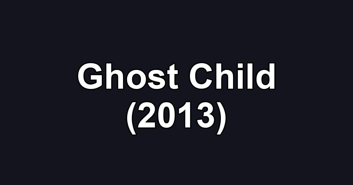 Ghost Child (2013)