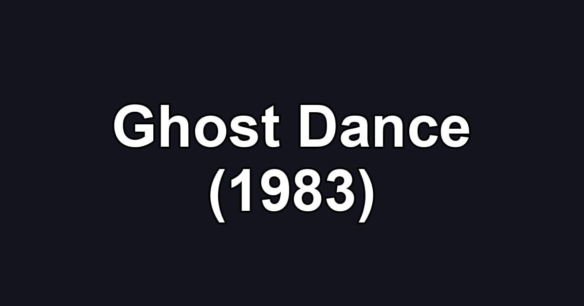 Ghost Dance (1983)
