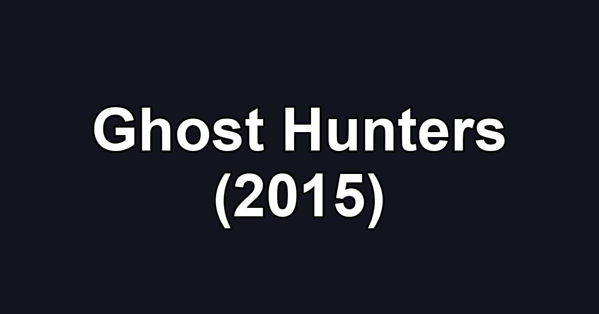 Ghost Hunters (2015)