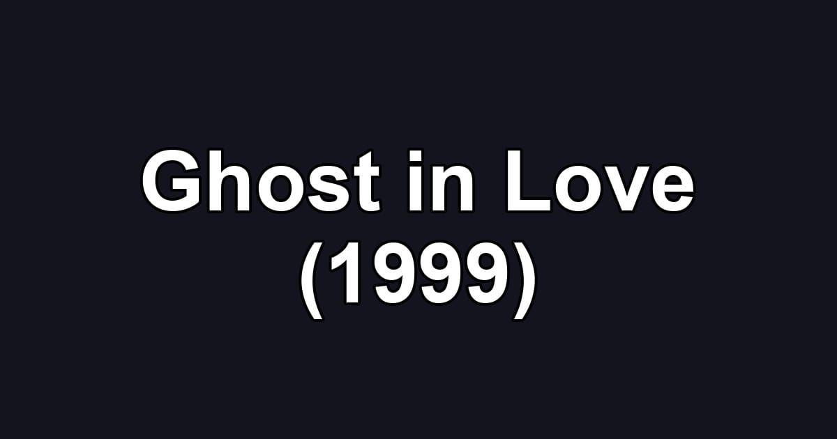 Ghost in Love (1999)
