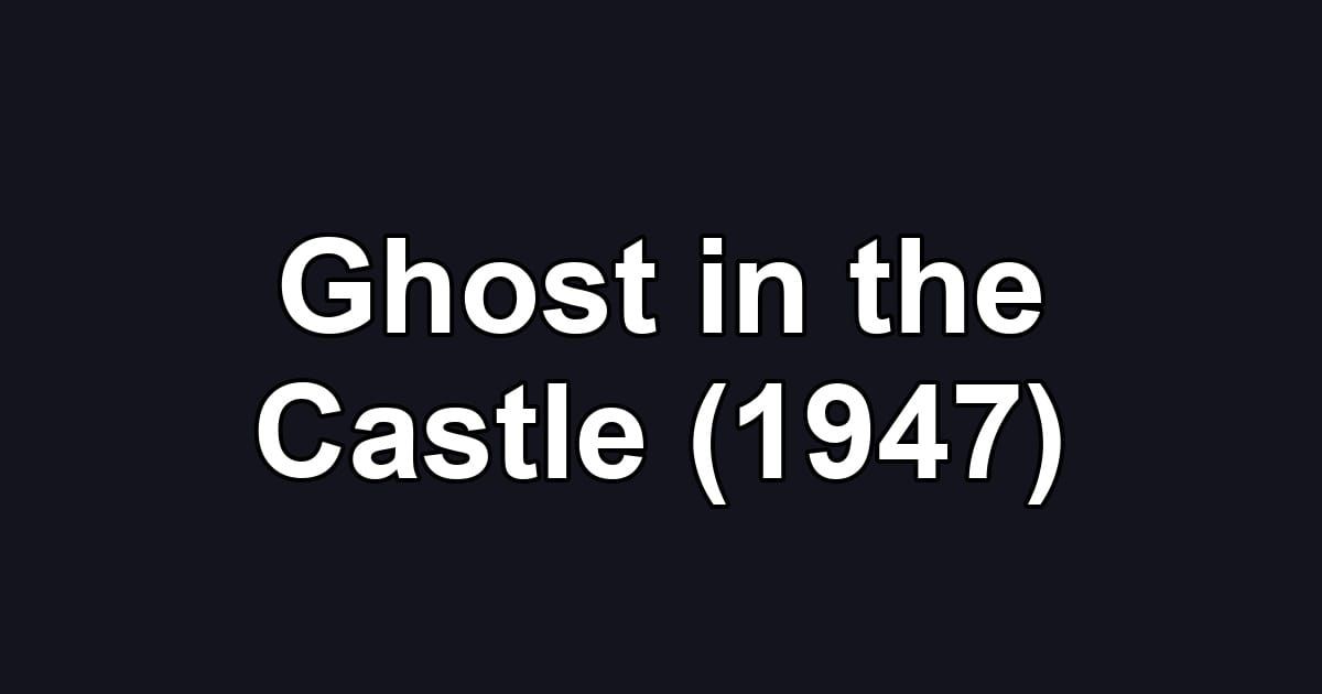 Ghost in the Castle (1947)