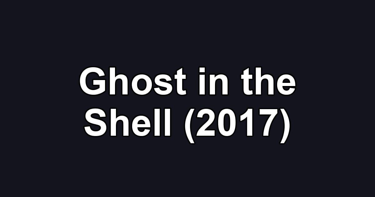 Ghost in the Shell (2017)