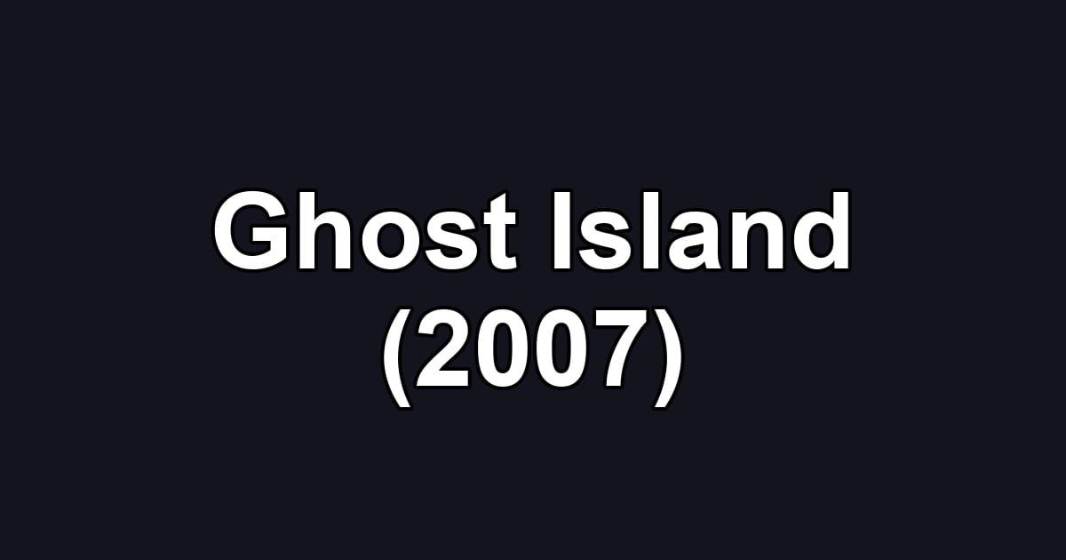 Ghost Island (2007)