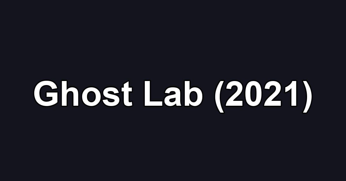 Ghost Lab (2021)