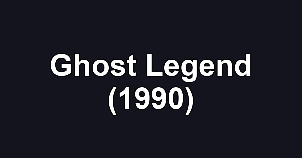 Ghost Legend (1990)