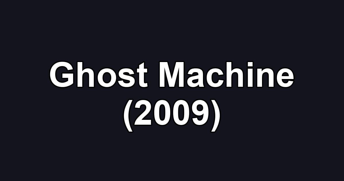 Ghost Machine (2009)