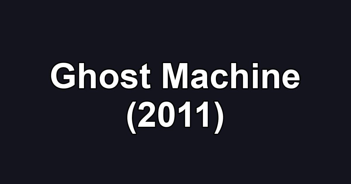 Ghost Machine (2011)