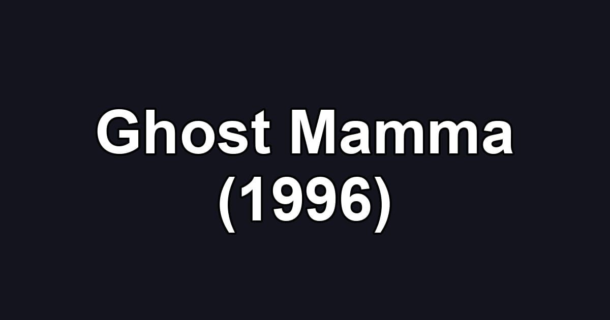 Ghost Mamma (1996)