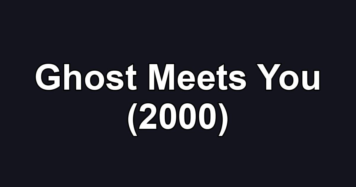 Ghost Meets You (2000)