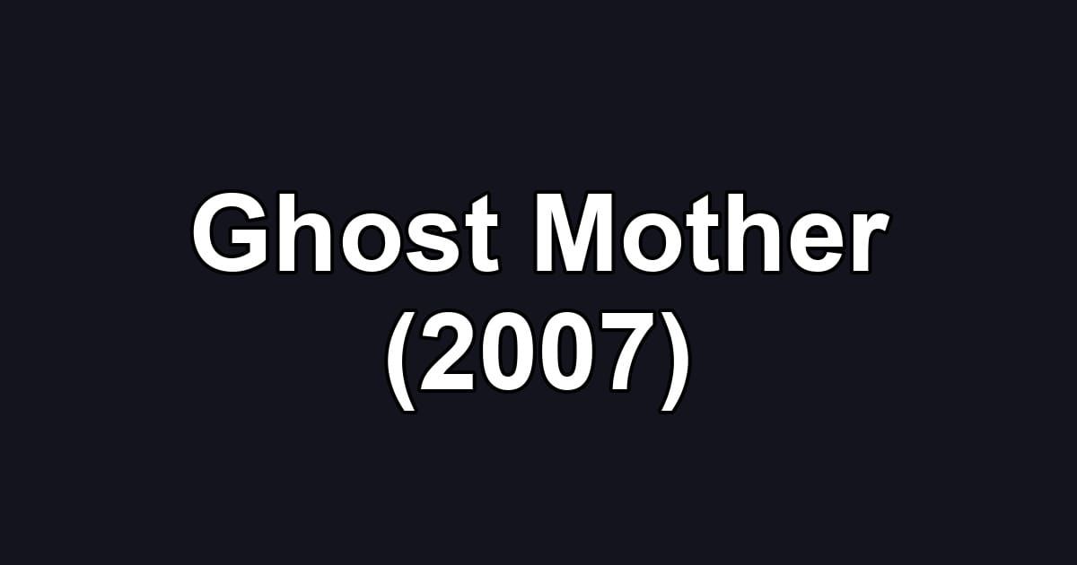 Ghost Mother (2007)