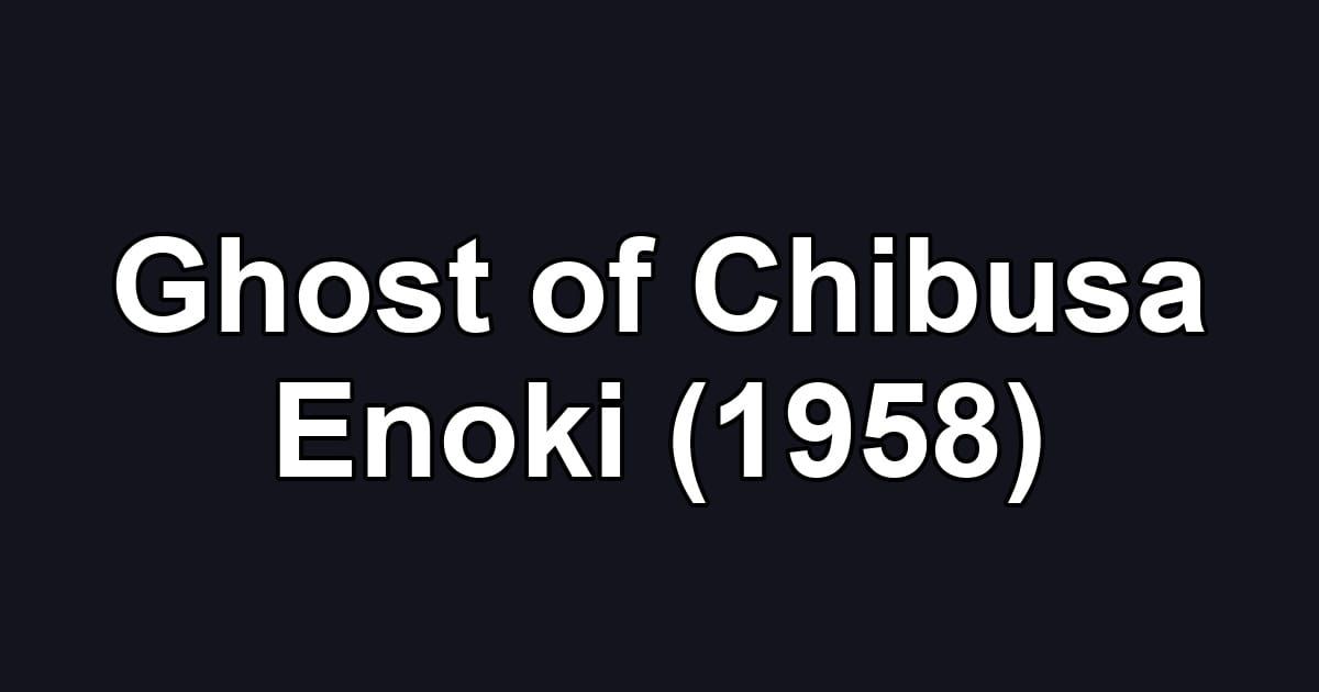 Ghost of Chibusa Enoki (1958)