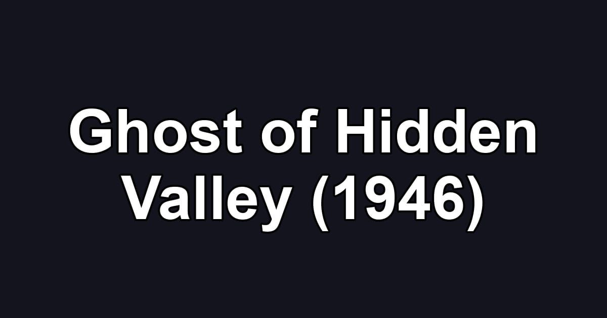 Ghost of Hidden Valley (1946)