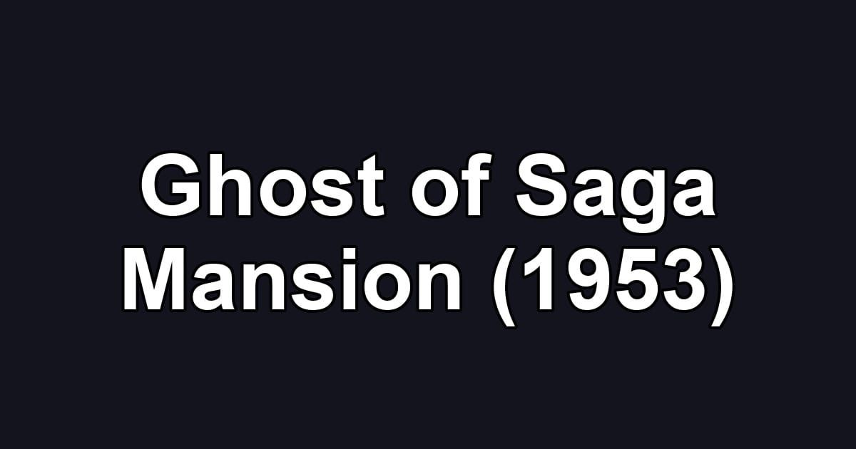 Ghost of Saga Mansion (1953)