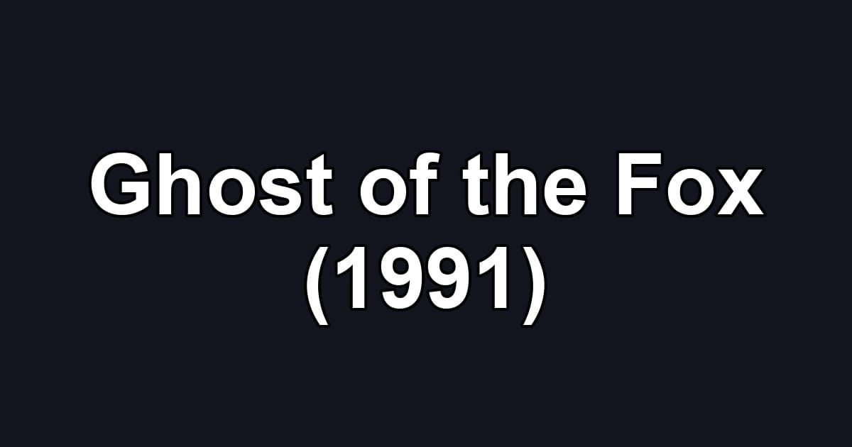 Ghost of the Fox (1991)