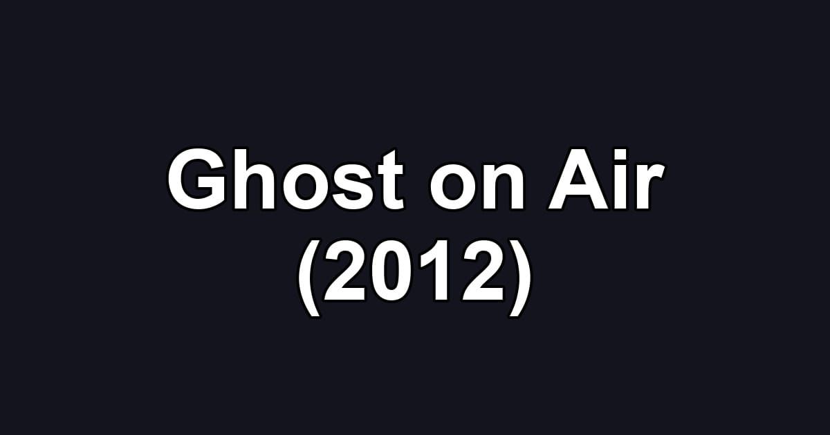Ghost on Air (2012)