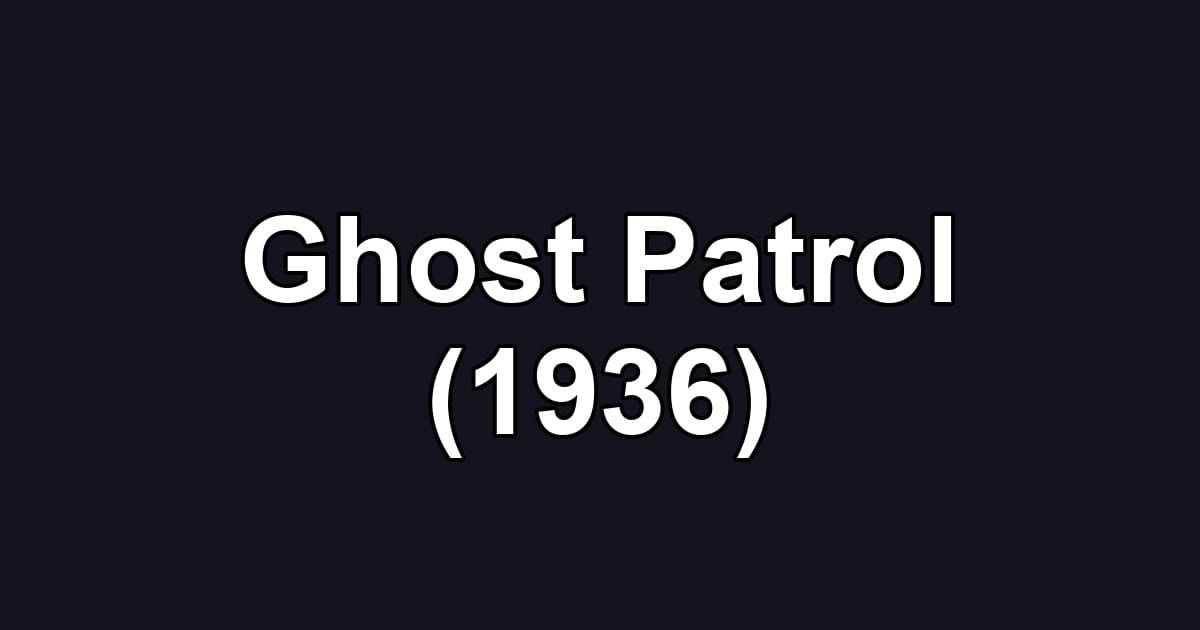 Ghost Patrol (1936)
