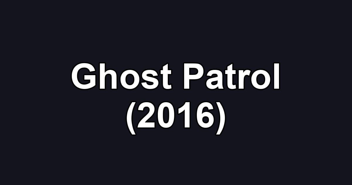 Ghost Patrol (2016)