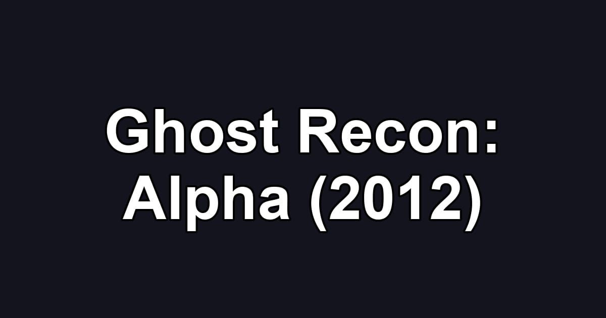 Ghost Recon: Alpha (2012)