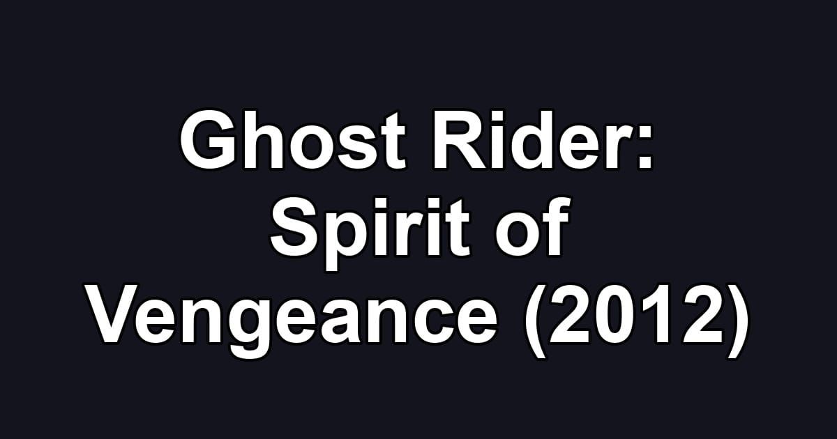 Ghost Rider: Spirit of Vengeance (2012)