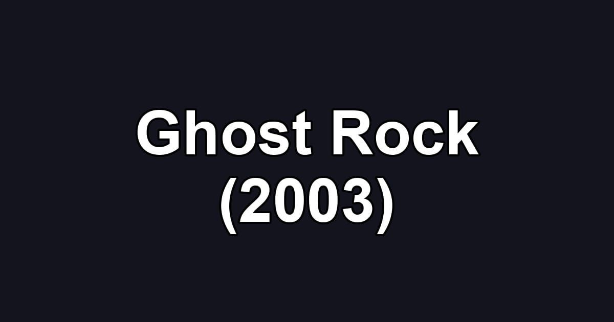 Ghost Rock (2003)