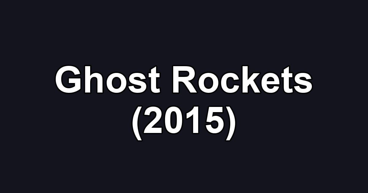 Ghost Rockets (2015)