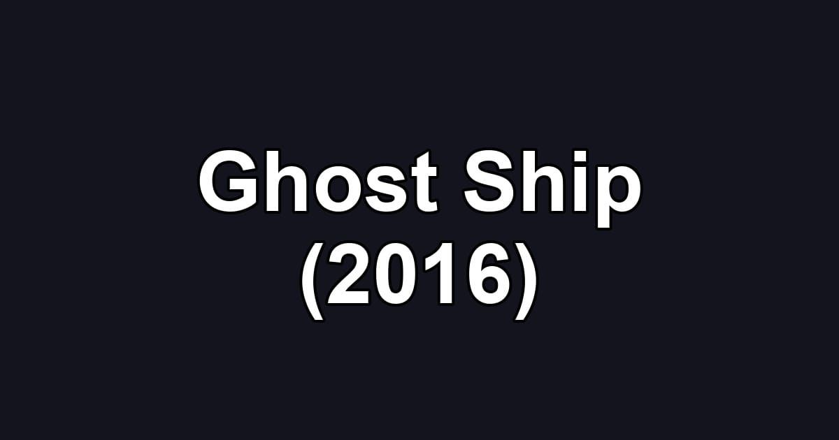 Ghost Ship (2016)
