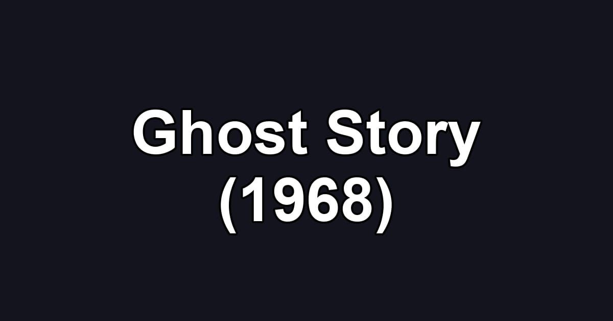 Ghost Story (1968)