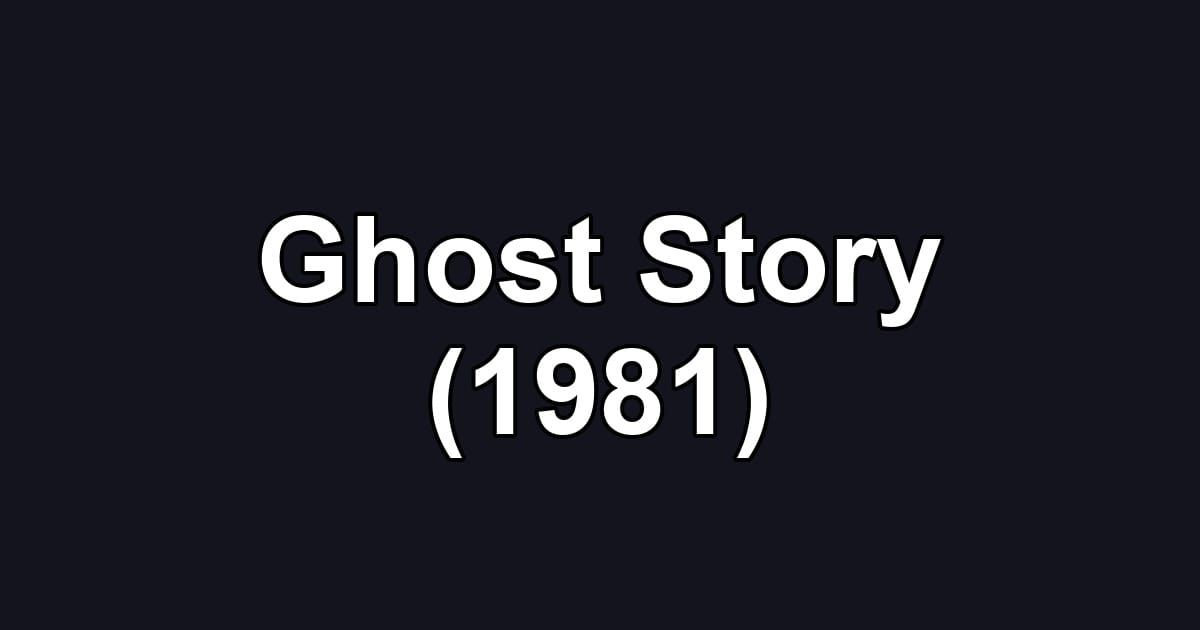 Ghost Story (1981)