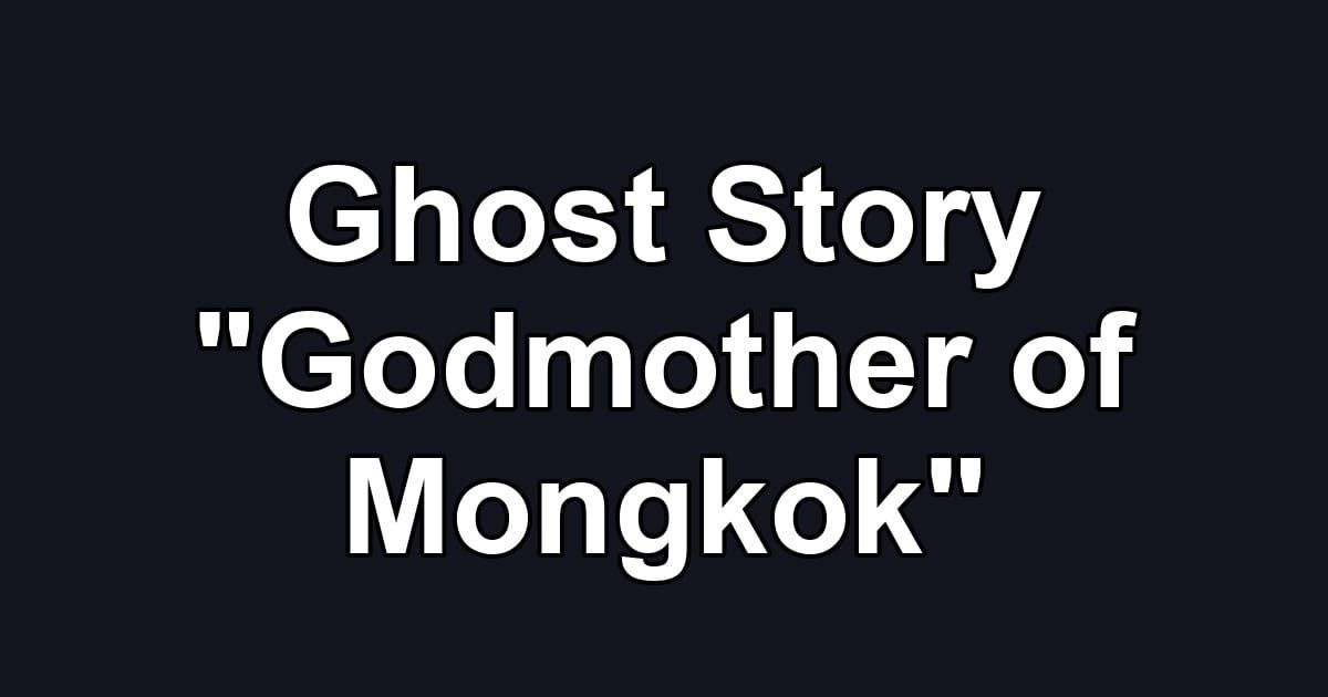 Ghost Story "Godmother of Mongkok"
