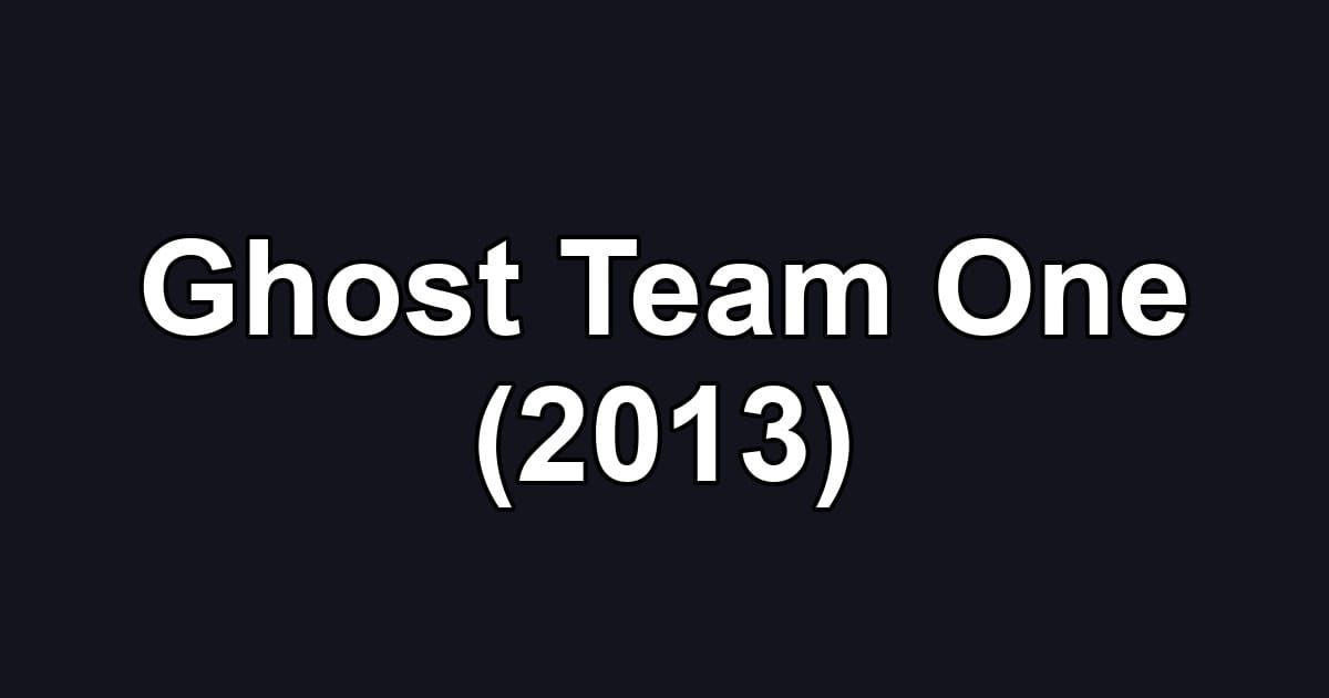 Ghost Team One (2013)