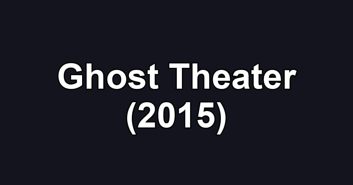 Ghost Theater (2015)