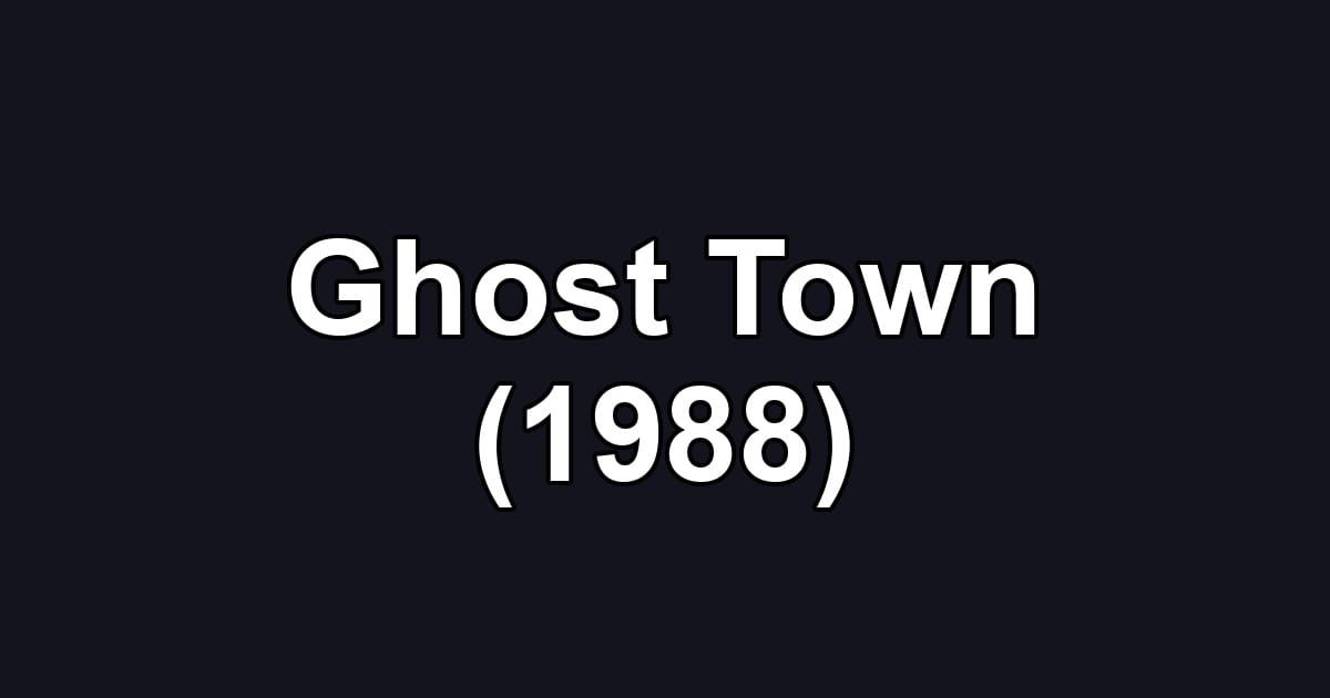 Ghost Town (1988)