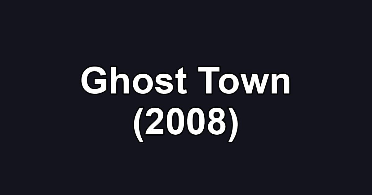 Ghost Town (2008)