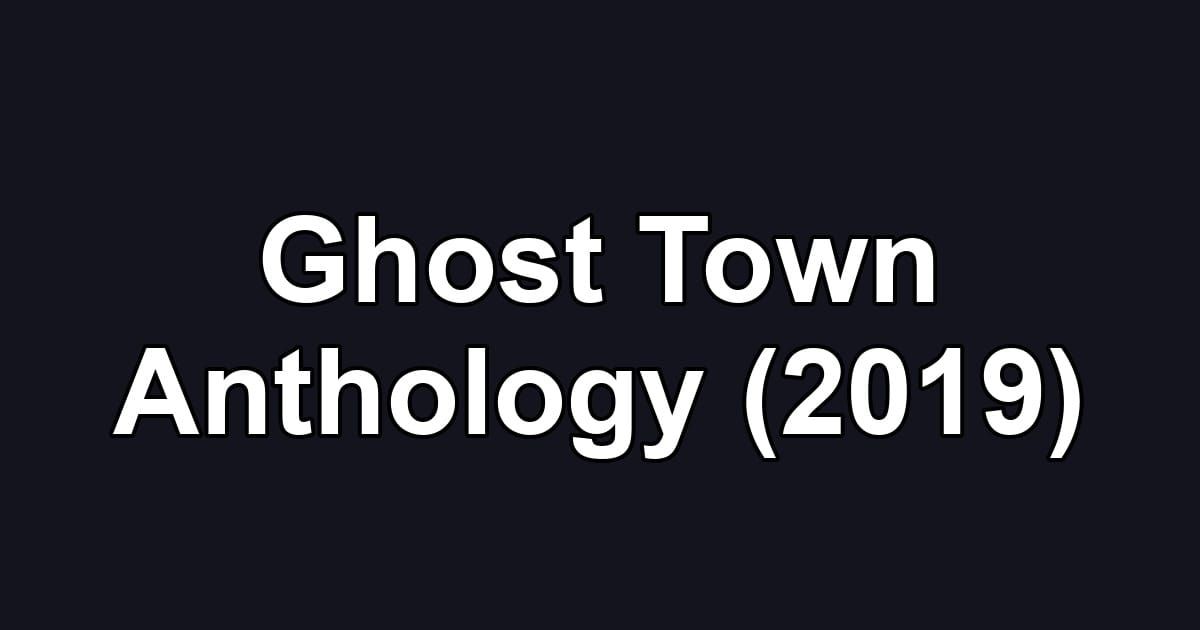 Ghost Town Anthology (2019)