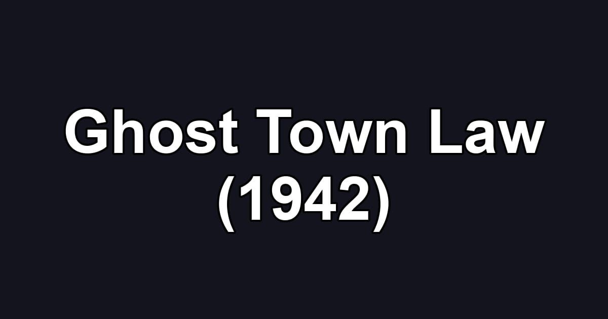 Ghost Town Law (1942)