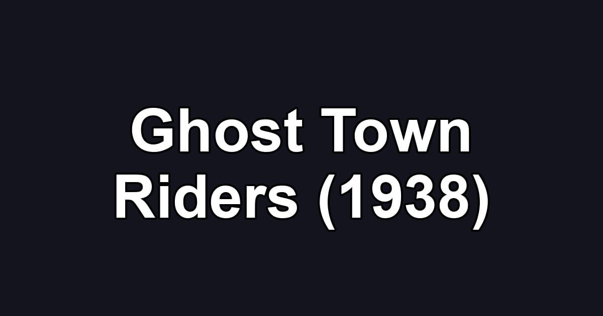 Ghost Town Riders (1938)