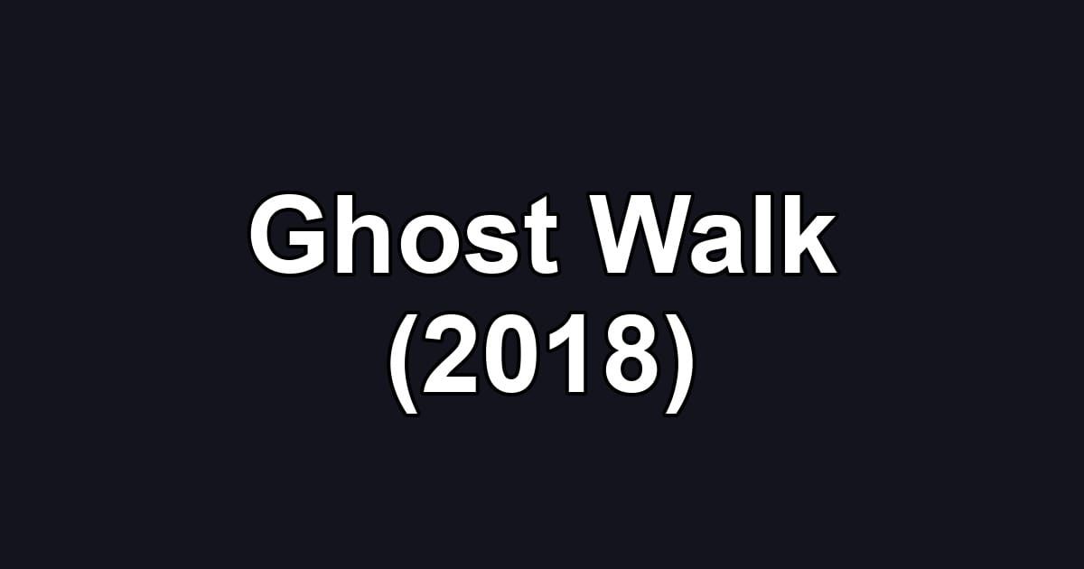 Ghost Walk (2018)