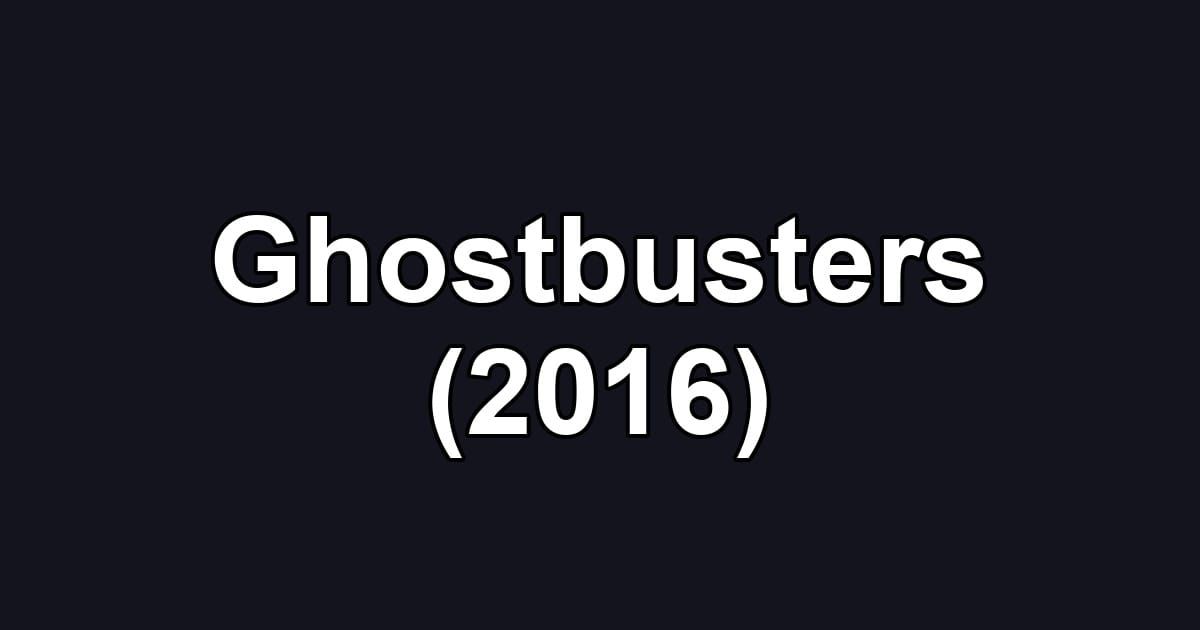 Ghostbusters (2016)