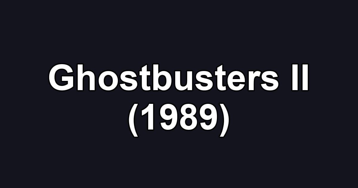 Ghostbusters II (1989)
