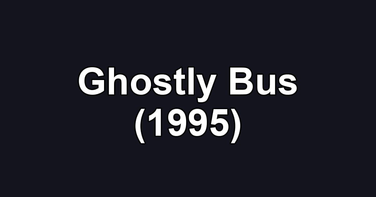 Ghostly Bus (1995)