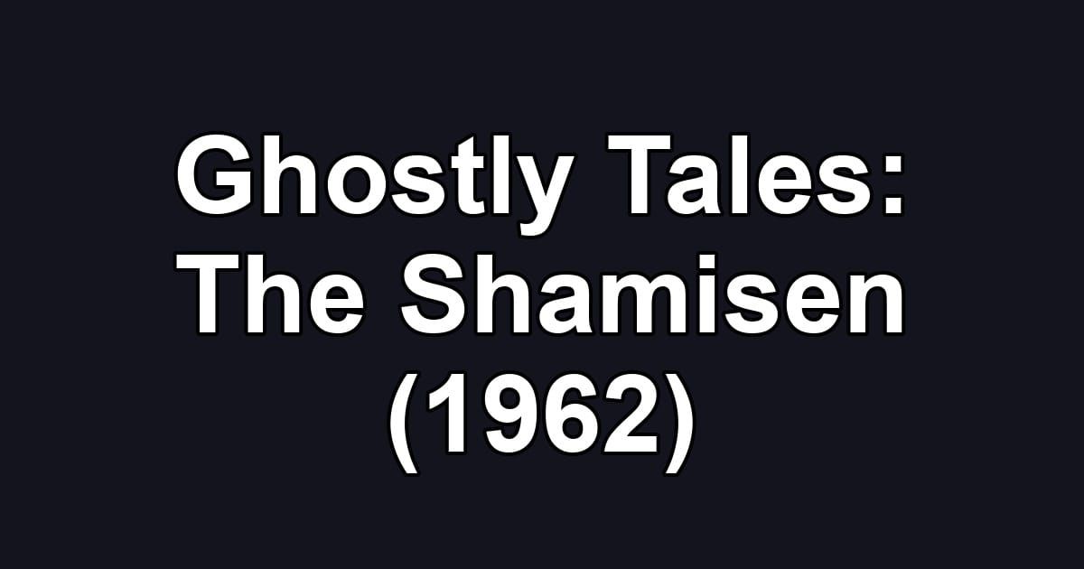 Ghostly Tales: The Shamisen (1962)