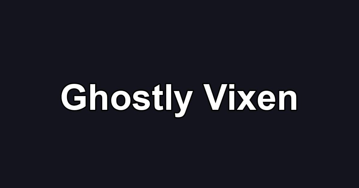 Ghostly Vixen