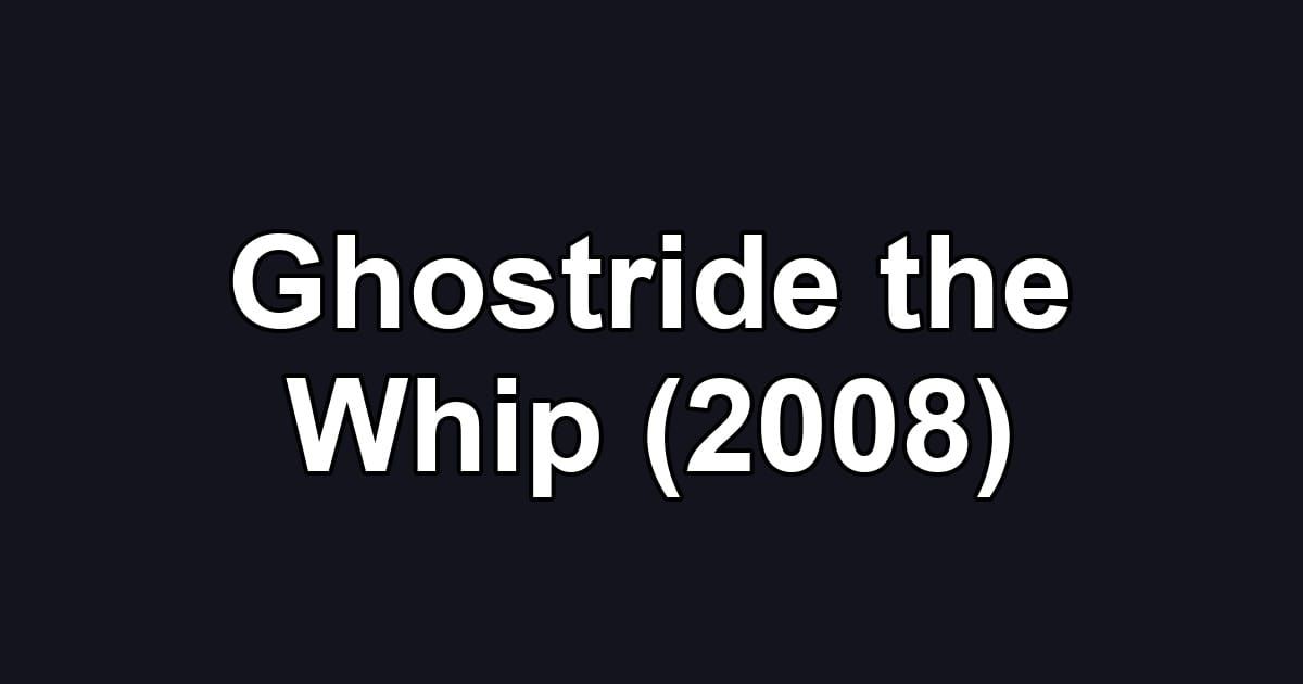Ghostride the Whip (2008)